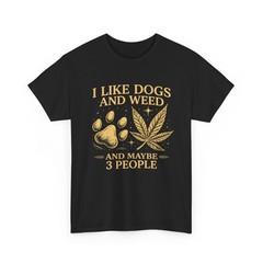 I Like Dogs Weed And Maybe 3 People Shirt 420 Pot Cannabis Marijuana Chronic Bud