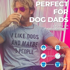 Mens I Like Dogs and Maybe 3 People T shirt Funny Pet Lover Dad Cool Graphic Tee
