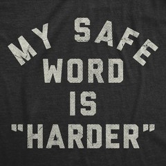 Mens Funny T Shirts My Safe Word Is Harder Sarcastic Sex Graphic Novelty Tee for