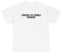 Funny Tequila Shirt, I Identify As Tequila | Unethical Threads