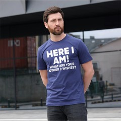 Men’s Funny Here I am what are your other 2 wishes T-shirt humorous novelty tee