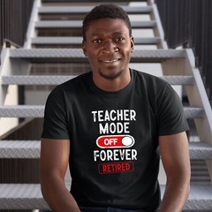 Mens Teacher Mode Off Forever Retirement T Shirt shirt Gifting Him school fun…