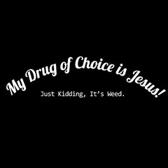 My Drug of Choice Sarcastic Humor Graphic Tee Gift For Men Novelty Funny T Shirt