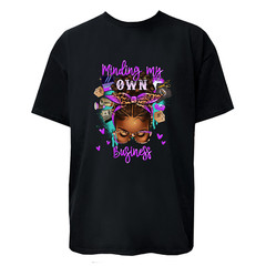 Minding My Own Business Graphic T-Shirt / Hoodie / Sweatshirt Unisex Women Men