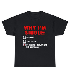 WHY I M SINGLE Funny List Meme Tee Shirt