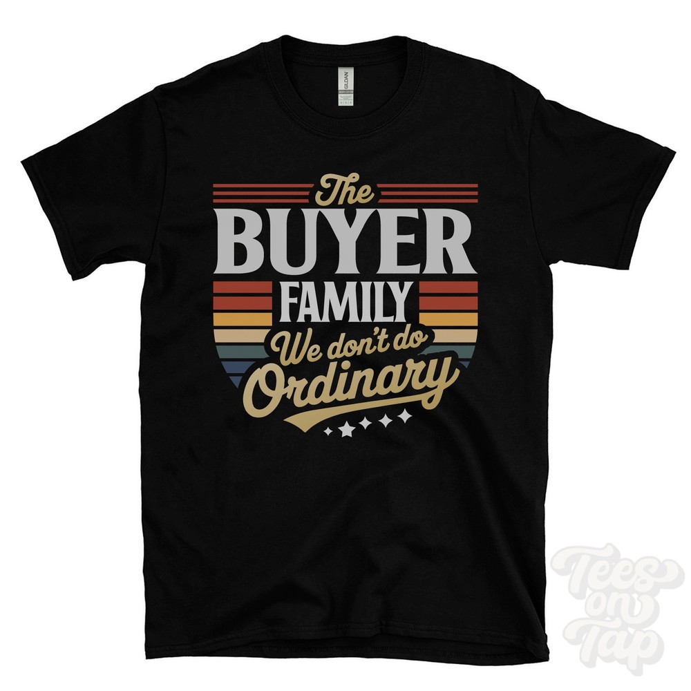 THE BUYER FAMILY WE DON’T DO ORDINARY T-SHIRT surname crest clan name dad gift