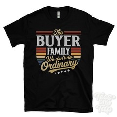 THE BUYER FAMILY WE DON’T DO ORDINARY T-SHIRT surname crest clan name dad gift