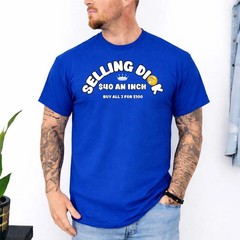 Selling Dick Funny Adult Meme Humor Men T-Shirt
