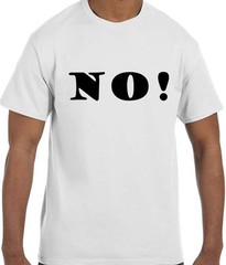 Funny Humor NO! T-Shirt tshirt