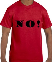 Funny Humor NO! T-Shirt tshirt