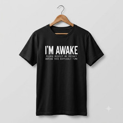 I’M AWAKE Funny Graphic T-Shirt Sarcastic Humor Tee Cotton Casual Men Women