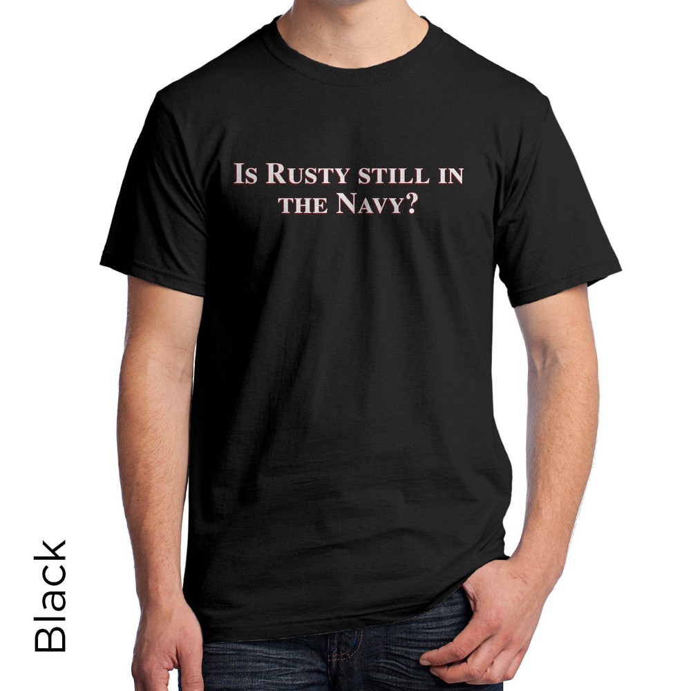 Is Rusty still in the Navy? T-Shirt Christmas Vacation Quote 682