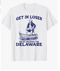 Get in Loser George Washington Funny Patriotic 4th of July T-Shirt