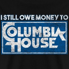 I Still Owe Money to Columbia House Men’s T-Shirt