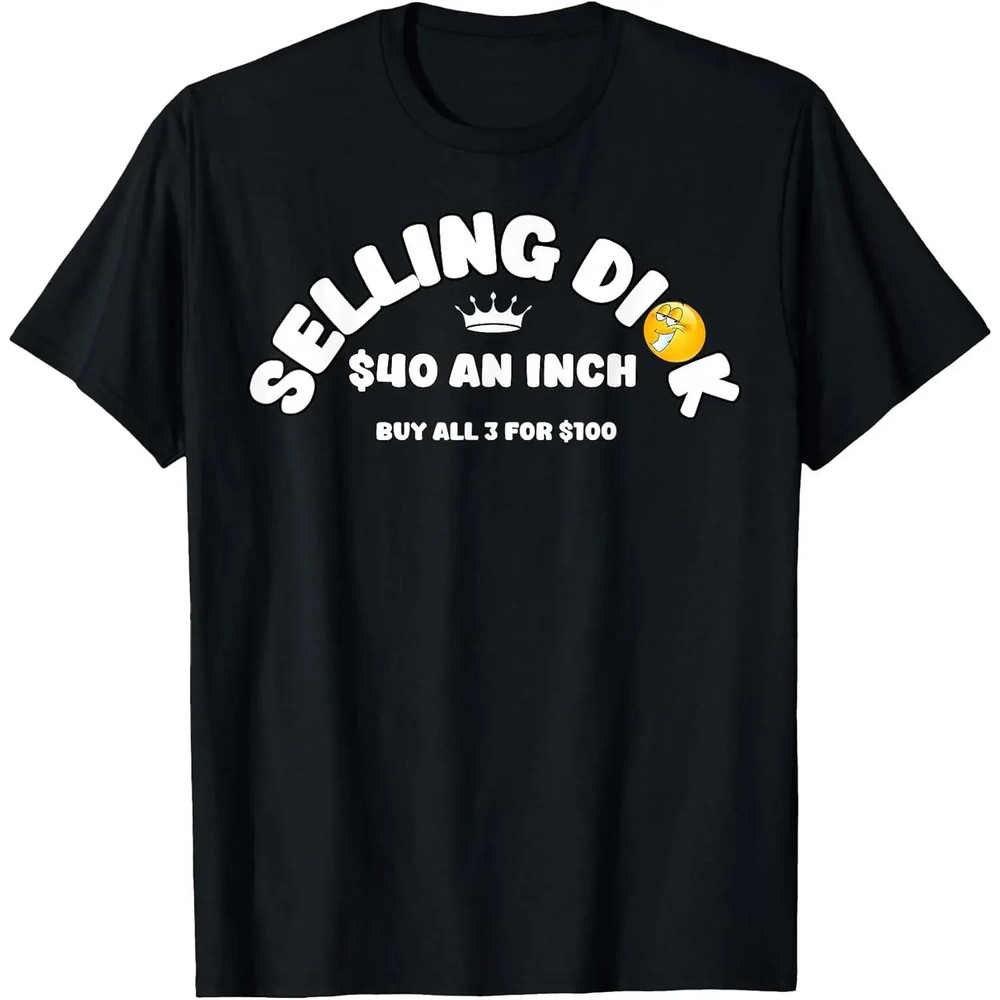 Funny Selling Dick Meme Adult Humor Unisex Graphic T-Shirt For Men