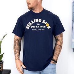 Selling Dick Funny Adult Meme Humor Men T-Shirt