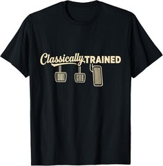 Three Pedals Classically Trained Manual Transmission Driver unisex T-Shirt