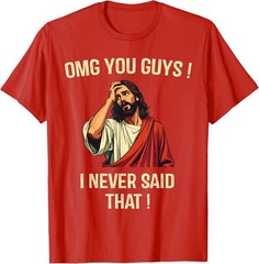 Omg You Guys I Never Said That Cool Present Gift Unisex T-Shirt