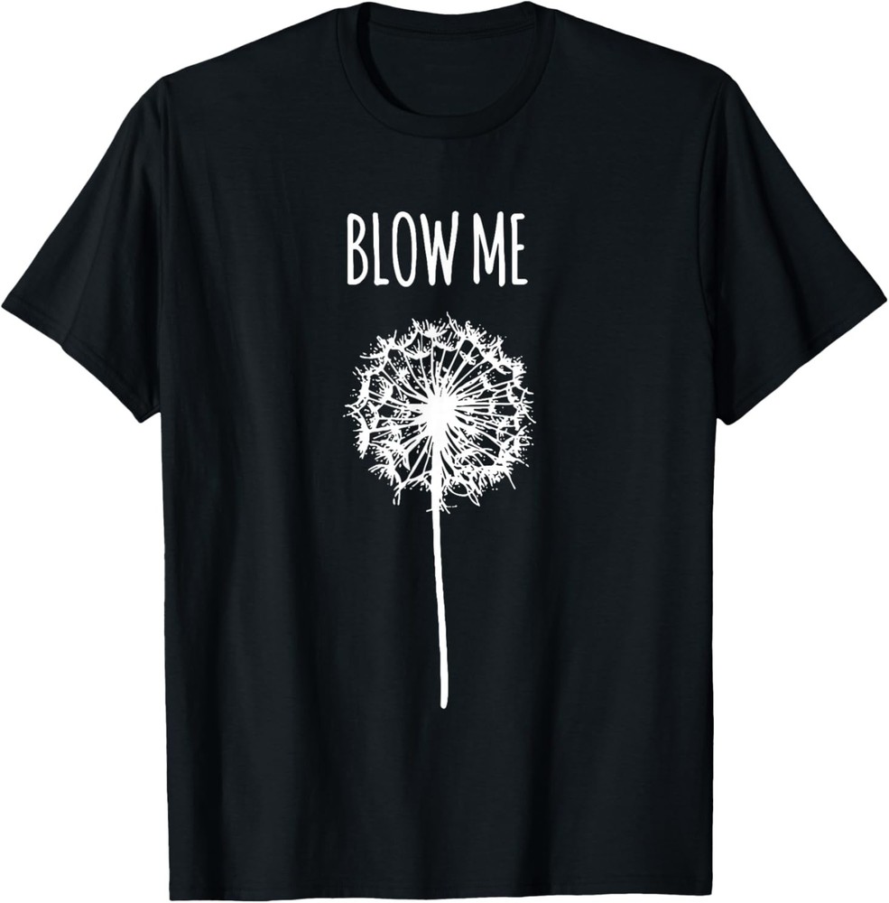 Retro Vintage Saying Quotes Funny Flower Dandelion Blow Me T-Shirt