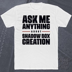 ASK ME ANYTHING ABOUT SHADOW BOX CREATION T-SHIRT crafts diy display decoration