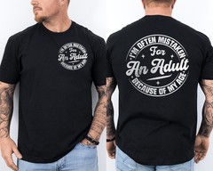 I am Often Mistaken for an Adult Because of My Age Funny Saying 2 Sided T-Shirt