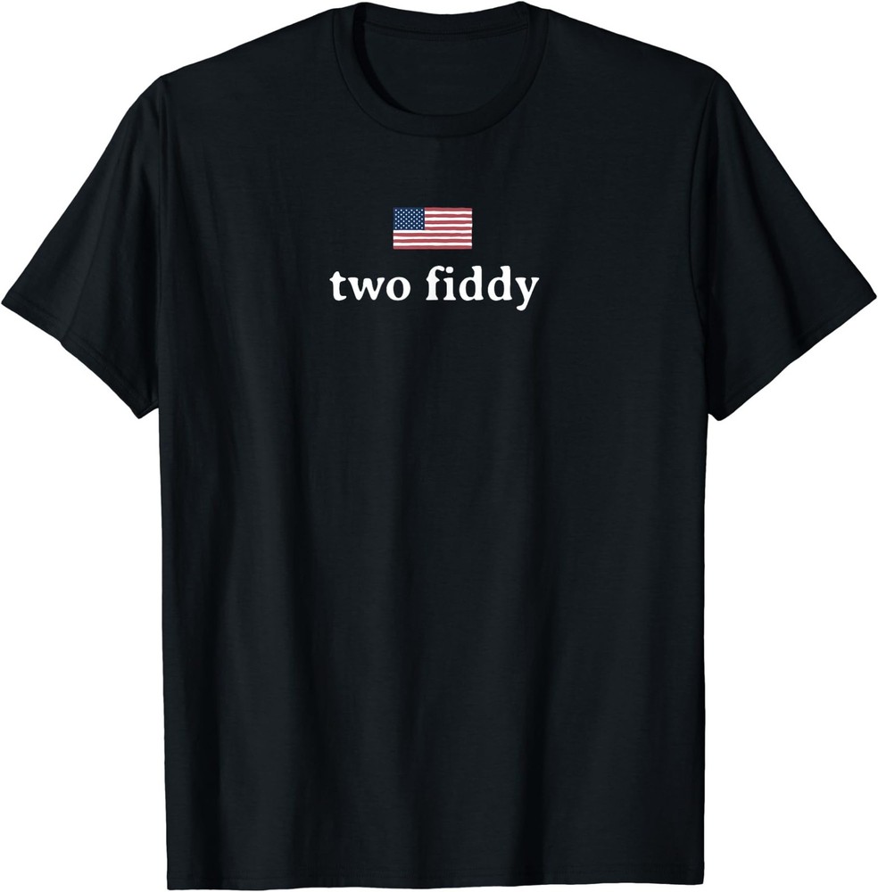 Two Fiddy 2 Fiddy 250th Anniversary 4th of July Patriotic T-Shirt