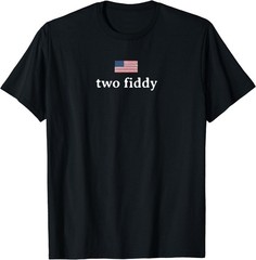 Two Fiddy 2 Fiddy 250th Anniversary 4th of July Patriotic T-Shirt