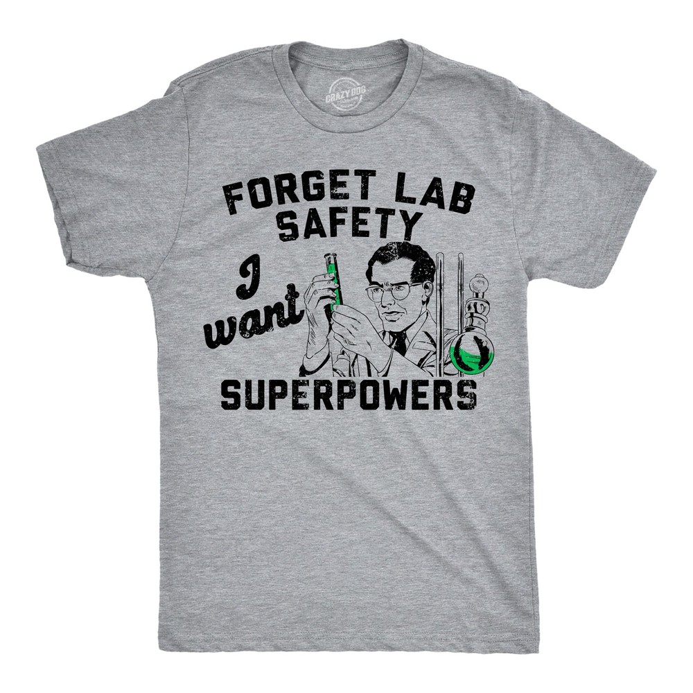 Mens Funny T Shirts Forget Lab Safety I Want Superpowers Sarcastic Science