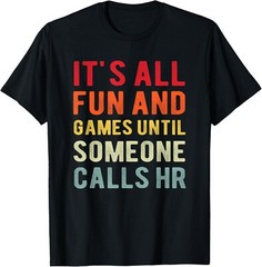 HR Funny It_s All Fun And Games HR Quotes Human Resources T-Shirt